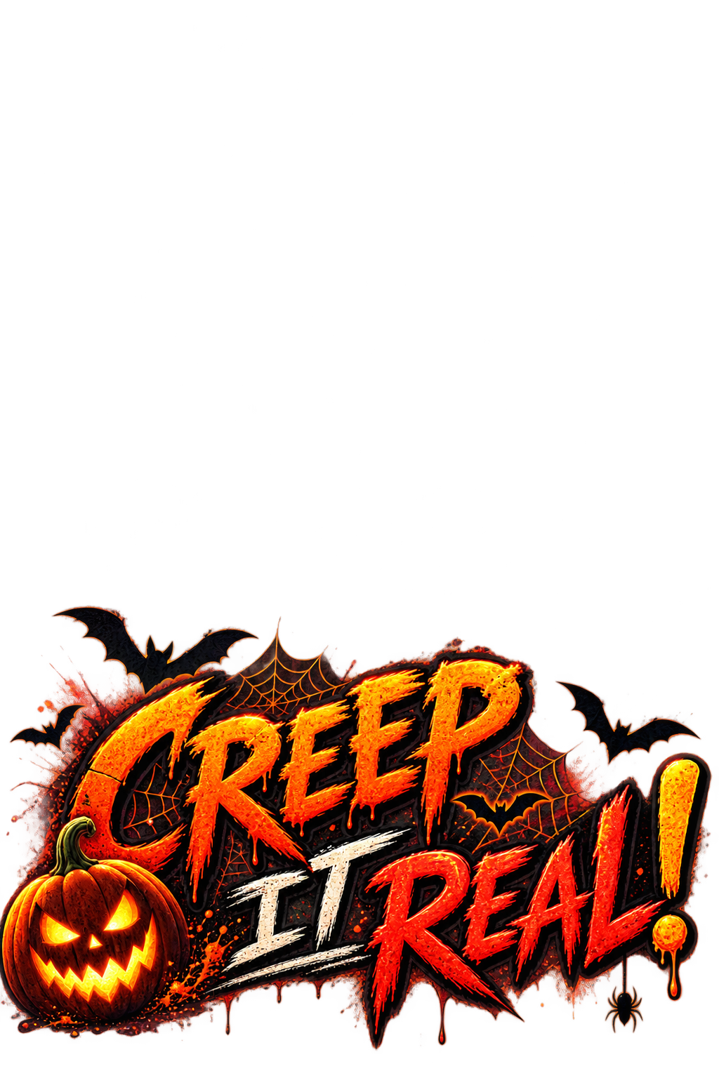 Halloween festive text design reading 'Creep It Real!' with a glowing jack-o'-lantern, bats, spider webs and dripping orange lettering