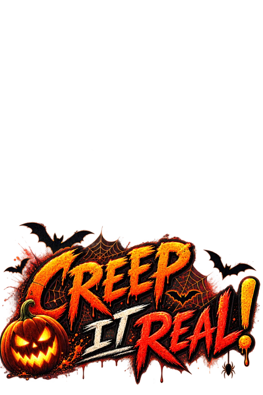 Halloween festive text design reading 'Creep It Real!' with a glowing jack-o'-lantern, bats, spider webs and dripping orange lettering